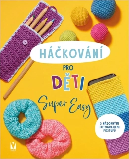 Háčkování pro děti – Super Easy | kniha s 8 návody